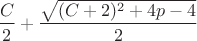 $\dfrac C2+\dfrac{\sqrt{(C+2)^2+4p-4}}{2}$