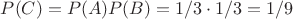$P(C) = P(A)P(B) = 1/3 \cdot 1/3 = 1/9$