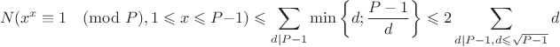 $$N(x^x\equiv 1\pmod P, 1\leqslant x\leqslant P-1)\leqslant \sum\limits_{d\mid P-1}\min\left\{d;\frac{P-1}{d}\right\}\leqslant 2\sum\limits_{d\mid P-1, d\leqslant \sqrt{P-1}}d$$