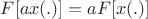 $F[ax(.)]=aF[x(.)]$