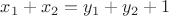 $x_1+x_2=y_1+y_2+1$