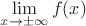 $ \lim\limits_{x \to \pm \infty}f(x) $