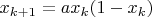 $x_{k+1}=ax_k(1-x_k)$