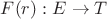 $F(r): E \rightarrow T $