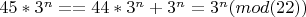 $45*3^n == 44*3^n + 3^n = 3^n (mod(22))$