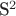 S^2