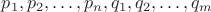 $p_1,p_2, \dots ,p_n,q_1,q_2, \dots ,q_m$ $p_1,p_2, \dots ,p_n,q_1,q_2, \dots ,q_m$