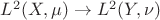 $L^2(X,\mu)\to L^2(Y,\nu)$ $L^2(X,\mu)\to L^2(Y,\nu)$