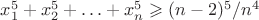$x_1^5+x_2^5+\ldots+x_n^5\geqslant (n-2)^5/n^4$