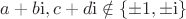 $a+b\mathrm{i},c+d\mathrm{i}\notin\{\pm1,\pm\mathrm{i}\}$