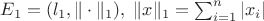 $E_1 = (l_1, \|\cdot\|_1),\;\|x\|_1 = \sum_{i=1}^{n}|x_i|$
