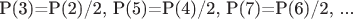 P(3)=P(2)/2, P(5)=P(4)/2, P(7)=P(6)/2, ...