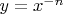 $y=x^{-n}$