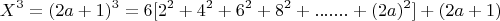 $$X^3= (2a+1)^3 = 6[2^2 +4^2 +6^2+8^2 +.......+ (2a)^2] +(2a+1)$$