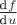 $\frac{\text{d}f}{\text{d}u}$