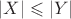 $|X| \leqslant |Y|$