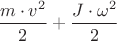 $\dfrac{{m}\cdot{{v}^{2}}}{2}+\dfrac{{J}\cdot{{\omega}}^{2}}{2}$