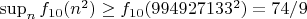 $\sup_n f_{10}(n^2) \ge f_{10}(994927133^2)=74/9$