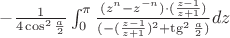$-\frac1{4\cos^2{\frac{a}2}}\int_0^{\pi}\frac{(z^n-z^{-n})\cdot(\frac{z-1}{z+1})}{(-(\frac{z-1}{z+1})^2+\tg^2{\frac{a}2})}dz$