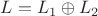 $L=L_1 \oplus L_2$ $L=L_1 \oplus L_2$
