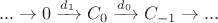 $$
...\rightarrow 0 \xrightarrow{d_1}C_0\xrightarrow{d_0}C_{-1}\rightarrow ...
$$