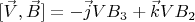 $ [\vec V,\vec B]=-\vec jVB_3+\vec k V B_2$