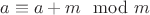 $a\equiv a+m \mod {m}$
