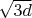 $ \sqrt{3d} $