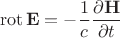 $$\operatorname{rot}\mathbf{E}=-\frac {1} {c}\frac{\partial \mathbf{H}}{\partial t}$$