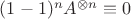 $(1 - 1)^n A^{\otimes n}\equiv 0$ $(1 - 1)^n A^{\otimes n}\equiv 0$