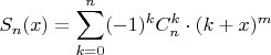 $\displaystyle S_n(x)=\sum\limits_{k=0}^n(-1)^kC_n^k\cdot(k+x)^m$