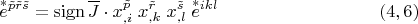 $$\overset{*}{e} {}^{\tilde p\tilde r\tilde s}=\operatorname{sign}\overline{J}\cdot x^{\tilde p}_{,i}\;x^{\tilde r}_{,k}\;x^{\tilde s}_{,l}\;\overset{*}{e} {}^{ikl}\eqno (4,6)$$