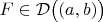 $F \in \mathcal{D} \big( (a,b) \big)$