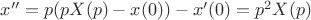 $x''=p(pX(p)-x(0))-x'(0)=p^2X(p)$