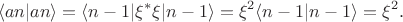$$\langle an|an\rangle=\langle n-1|\xi^*\xi|n-1\rangle=\xi^2\langle n-1|n-1\rangle=\xi^2.$$