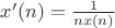 $x'(n)=\frac1{nx(n)}$ $x'(n)=\frac1{nx(n)}$