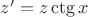 $z'=z\ctg{x}$