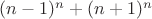 $(n-1)^n+(n+1)^n$ $(n-1)^n+(n+1)^n$