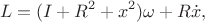 $$L=(I+R^2+x^2)\omega+R\dot x,$$