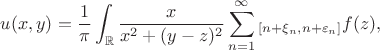 $$u(x,y)=\frac1\pi\int_{\mathbb R}\frac x{x^2+(y-z)^2}\sum_{n=1}^\infty \hi_{[n+\xi_n,n+\varepsilon_n]}f(z),\dz$$