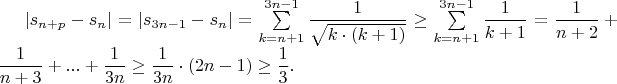 $|s_{n+p}-s_n|=|s_{3n-1}-s_n|=\sum\limits_{k=n+1}^{3n-1}\dfrac{1}{\sqrt{k \cdot (k+1)}}\geq\sum\limits_{k=n+1}^{3n-1}\dfrac{1}{k+1}=\dfrac{1}{n+2}+\dfrac{1}{n+3}+...+\dfrac{1}{3n}\geq \dfrac{1}{3n}\cdot(2n-1)\geq \dfrac{1}{3}.$