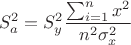 $$S_a^2=S_y^2\frac{\sum_{i=1}^n x^2}{n^2 \sigma_x^2}$$