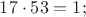 $17 \cdot 53 = 1;$