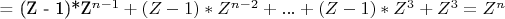 = (Z - 1)*Z^{n - 1}  + (Z - 1)*Z^{n - 2}  + ... + (Z - 1)*Z^3  + Z^3  = Z^n