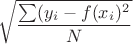 $$\sqrt{\frac{\sum(y_i-f(x_i)^2}{ N}}$$