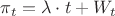 $\pi_{t}=\lambda \cdot t + W_{t}$