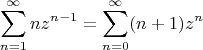 \[
\sum\limits_{n=1}^{\infty}nz^{n-1}=\sum\limits_{n=0}^{\infty}(n+1)z^n
\]