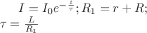 $ I = I_0 e^{ - \frac{t}{\tau }} ;R_1 = r + R; \\ \tau = \frac{L}{{R_1 }}$