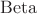 $\mathrm{Beta}$