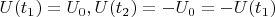 $U(t_1)=U_0, U(t_2)=-U_0=-U(t_1)$